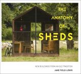 The Anatomy of Sheds: New Buildings from an Old Tradition