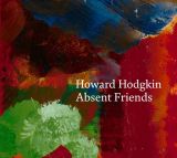 Howard Hodgkin: Absent Friends