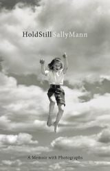 Sally Mann: Hold Still - A Memoir with Photographs
