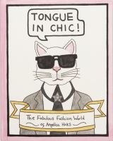 Tongue in Chic: The Fabulous Fashion World of Angelica Hicks