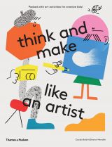 Think and Make Like an Artist: Art activities for creative kids!