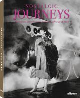 Nostalgic Journeys: Destinations and Adventures from the Golden Age of Travel (bazar)