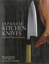 Japanese Kitchen Knives: Essential techniques and Recipes