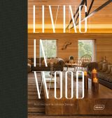 Living in Wood: Architecture & Interior Design