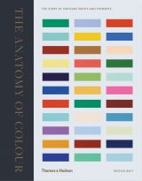 The Anatomy of Colour: The Story of Heritage Paints and Pigments (bazar)