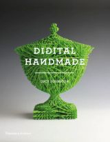 Digital Handmade: Craftsmanship in the New Industrial Revolution 