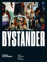 Bystander: A History of Street Photography 