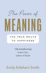 The Power of Meaning: The true route to happiness