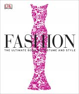 Fashion: The Ultimate Book of Costume and Style
