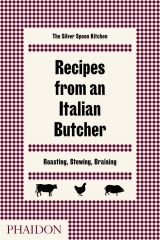 Recipes from an Italian Butcher: Roasting, Stewing, Braising