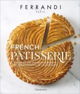 French Patisserie: Master Recipes and Techniques from the Ferrandi School of Culinary Arts