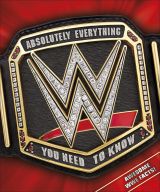 WWE Absolutely Everything You Need to Know 