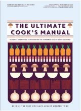 The Ultimate Cook's Manual: Become the Chef You've Always Wanted to be