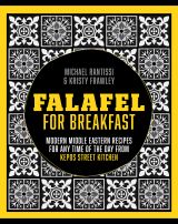 Falafel for Breakfast: Modern Middle Eastern Recipes for any time of the day from Kepos Street Food