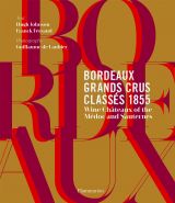 Bordeaux Grands Crus Classés 1855: Wine Château of the Médoc and Sauternes