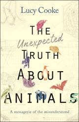 The Unexpected Truth About Animals: A menagerie of the misunderstood