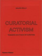 Curatorial Activism: Towards an Ethics of Curating