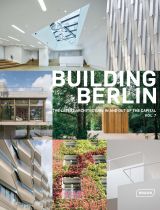 Building Berlin Vol. 7: The latest architecture in and out of the capital