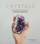 Crystals: The modern guide to crystal healing