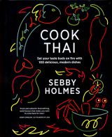 Cook Thai: Set your taste buds on fire with 100 Delicious Modern Dishes