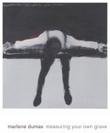 Marlene Dumas: Measuring Your Own Grave