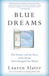 Blue Dreams: The Science and the Story of the Drugs that Changed Our Minds 