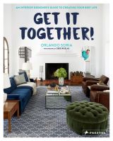 Get It Together! An Interior Designer's Guide to Creating Your Best Life