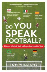  Do You Speak Football? A Glossary of Football Words and Phrases from Around the World