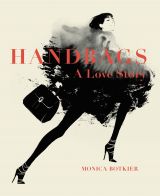 Handbags: A Love Story - Legendary Designs from Azzedine Alaïa to Yves Saint Laurent