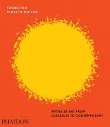 Flying Too Close to the Sun: Myths in Art from Classical to Contemporary