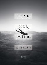 Love Her Wild: Poetry 