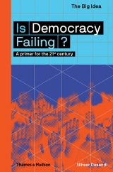 Is Democracy Failing? A primer for the 21st century (The Big Idea)