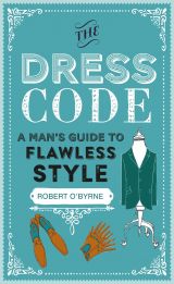 The Dress Code: A man's guide to flawless style