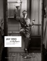 Willy Ronis by Willy Ronis: The Master Photographer's Unpublished Albums