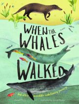 When the Whales Walked: And Other Incredible Evolutionary Journeys