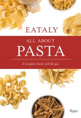 Eataly: All About Pasta: A Complete Guide with Recipes