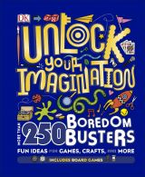 Unlock Your Imagination: 250 Boredom Busters – Fun Ideas for Games, Crafts, and Challenges