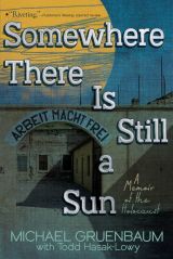 Somewhere There Is Still a Sun: A Memoir of the Holocaust