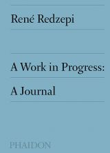 René Redzepi: A Work in Progress - A Journal