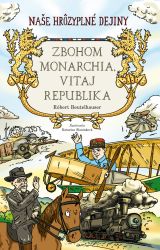 Zbohom monarchia, vitaj republika (Naše hrôzyplné dejiny)