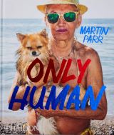 Only Human: Photographs by Martin Parr