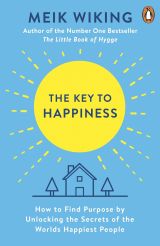 The Key to Happiness: How to Find Purpose by Unlocking the Secrets of the World's Happiest People