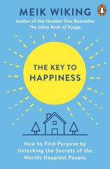 The Key to Happiness: How to Find Purpose by Unlocking the Secrets of the World's Happiest People