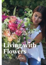 Living with Flowers: Blooms & Bouquets for the Home