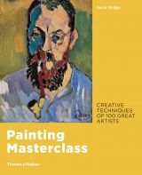 Painting Masterclass: Creative Techniques of 100 Great Artists