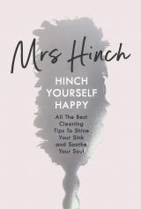 Mrs Hinch: Hinch Yourself Happy - All The Best Cleaning Tips To Shine Your Sink And Soothe Your Soul