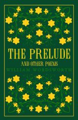 William Wordsworth: The Prelude and Other Poems (Alma Classics Great Poets)