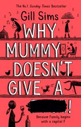 Why Mummy Doesn’t Give a ****!