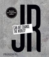 JR: Can Art Change the World? 