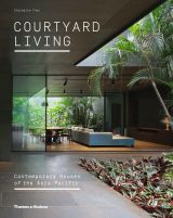 Courtyard Living: Contemporary Houses of the Asia-Pacific